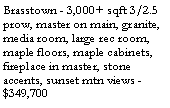 Text Box: Brasstown - 3,000+ sqft 3/2.5 prow, master on main, granite, media room, large rec room, maple floors, maple cabinets, fireplace in master, stone accents, sunset mtn views - $349,700